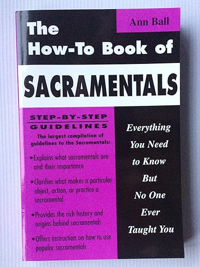 How to Book of Sacramentals: Everything You Need to Know but No One Ever Taught You