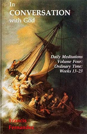 In Conversation with God: Meditations for Each Day of the Year, Vol. 4: Ordinary Time, Weeks 13-23