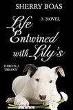 Life Entwined with Lily's: A Novel: The Final in a Trilogy (The Lily Series)
