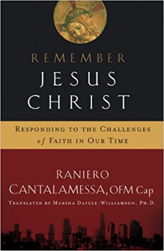 Remember Jesus Christ: Responding to the Challenges of Faith in Our Time
