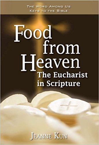 Food from Heaven: The Eucharist in Scripture (Keys to the Bible) (The World Among Us Keys to the Bible)