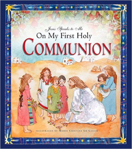 Jesus Speaks to Me On My First Holy Communion Book by Angela M. Burrin