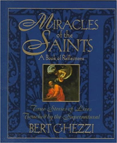 Miracles of the Saints by Bert Ghezzi