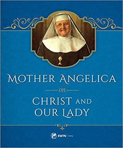 Mother Angelica on Christ our Lady by Mother Angelica