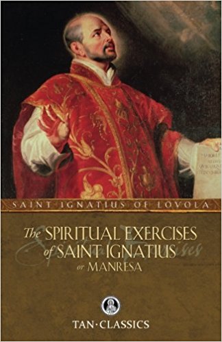 The Spiritual Exercises of St. Ignatius: or Manresa (Tan Classics)