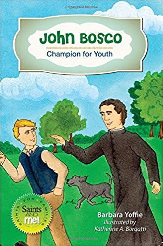 John Bosco: Champion for Youth (Saints and Me!)