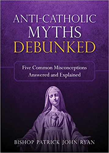 Anti-Catholic Myths Debunked