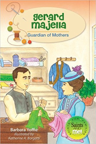 Gerard Majella: Guardian of Mothers (Saints and Me!)
