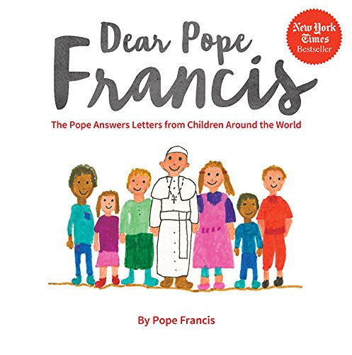 Dear Pope Francis-The Pope Answers Letters from Children Around the World
