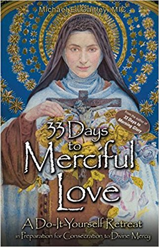 33 Days to Merciful Love: A Do-It-Yourself Retreat in Preparation for Consecration to Divine Mercy