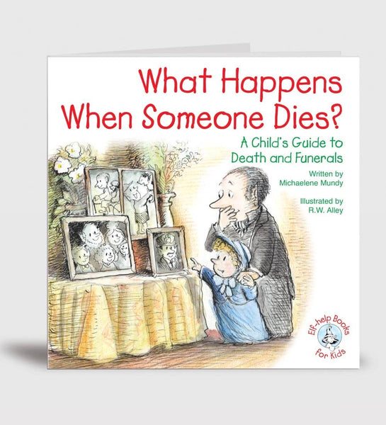 What Happens When Someone Dies? Elf-help Kids Book
