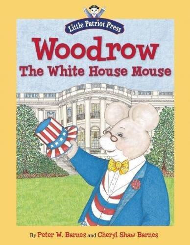 Woodrow, the White House Mouse (Little Patriot Press)