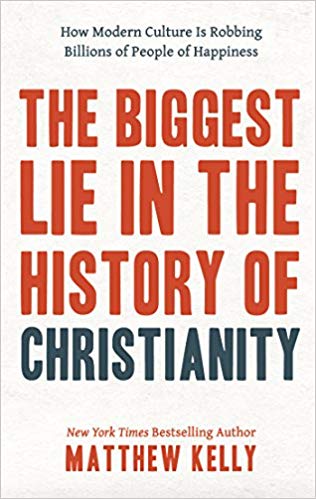 The Biggest Lie in the History of Christianity: How Modern Culture Is Robbing Billions of People of Happiness Paperback