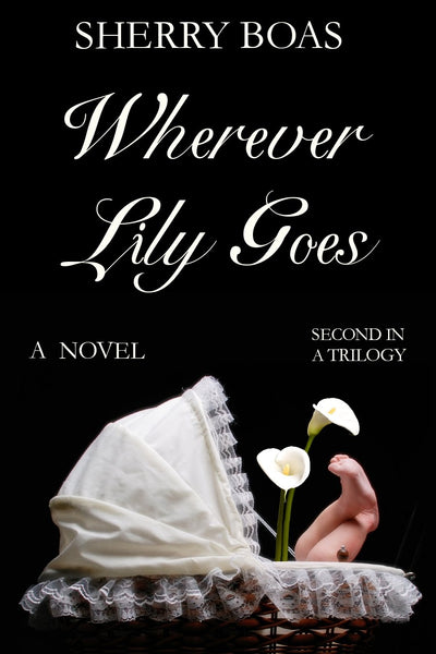 Wherever Lily Goes: The Second in a Trilogy (The Lily Trilogy Book 2)