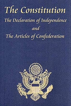 The Constitution, The Declaration of Independence, and the Articles of Confederation