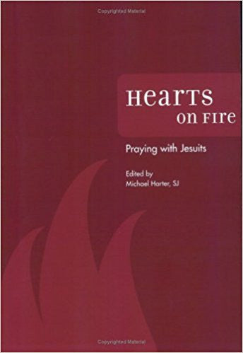 Hearts on Fire-Praying with the Jesuits by Michael Harter, SJ