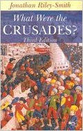 What Were the Crusades? by Jonathan Riley-Smith