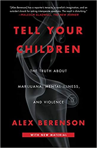 Tell Your Children: The Truth About Marijuana, Mental Illness, and Violence