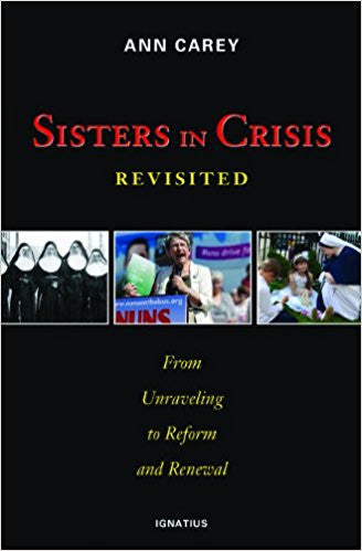Sisters in Crisis Revisited: From Unraveling to Reform and Renewal by Ann Carey