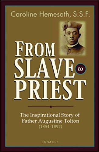 From Slave to Priest: The Inspirational Story of Father Augustine Tolton (1854-1897)
