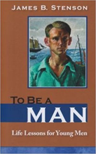 To Be a Man: Life Lessons for Young Men