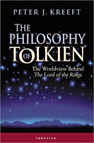 The Philosophy of Tolkien-The Worldview Behind The Lord of the Rings
