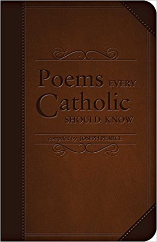 Poems Every Catholic Should Know by Joseph Pearce