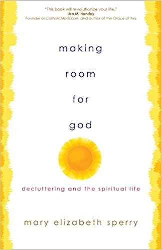 Making Room for God: Decluttering and the Spiritual Life