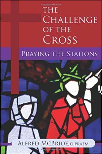 The Challenge of the Cross-Praying the Stations