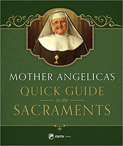 Mother Angelica's Quick Guide to the Sacraments