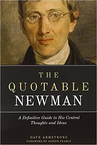 The Quotable Newman: The Definitive Guide to His Central Thoughts and Ideas