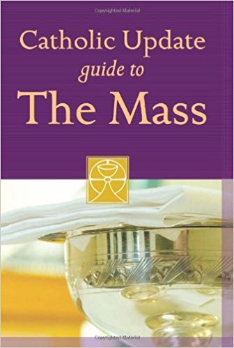 Catholic Update Guide to the Mass (Catholic Update Guides)