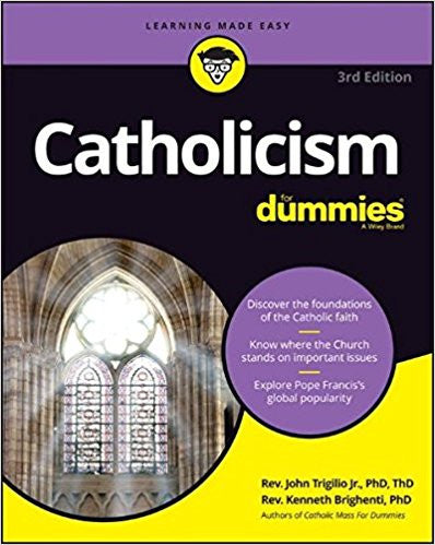 Catholicism for Dummies by Rev. John Trigilio Jr. & Rev. Kenneth Brighenti