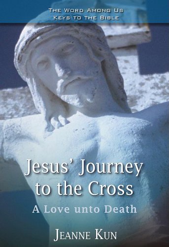 Jesus' Journey to the Cross: A Love Unto Death (Key to the Bible) (Keys to the Bible)