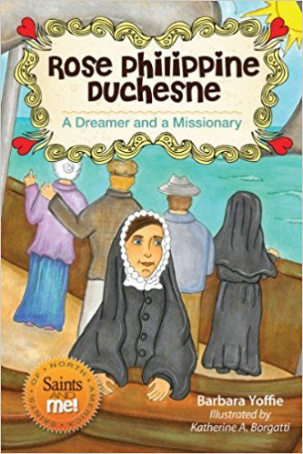 Rose Philippine Duchesne: A Dreamer and a Missionary (Saints and Me!)