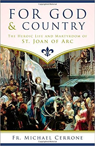 For God and Country-The Heroic Life and Martyrdom of St. Joan of Arc