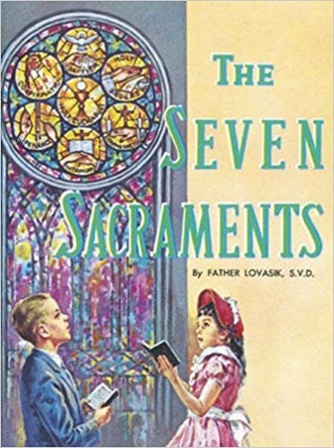 The Seven Sacraments by Father Lovasik S.V.D.
