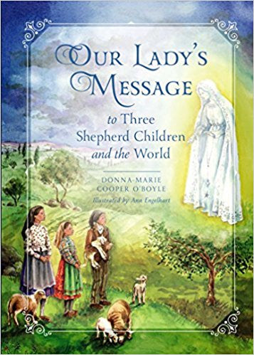 Our Lady's Message to Three Shepherd Children and the World by Donna Marie Cooper O'Boyle