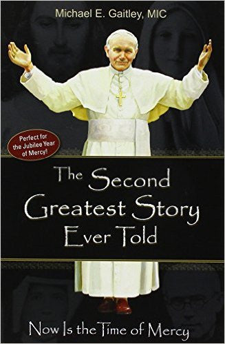 The Second Greatest Story Ever Told by Michael E. Gaitley, MIC