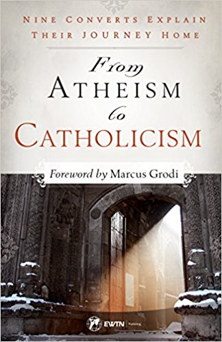 From Atheism to Catholicism by Brandon McGinely