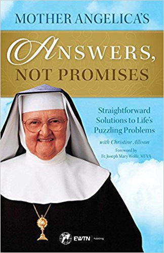 Mother Angelica's Answers, Not Promises by Mother Angelica