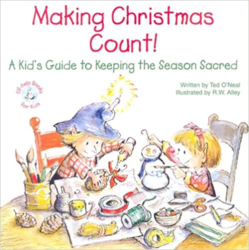 Making Christmas Count!: A Kid's Guide to Keeping the Season Sacred (Elf-Help Books for Kids)
