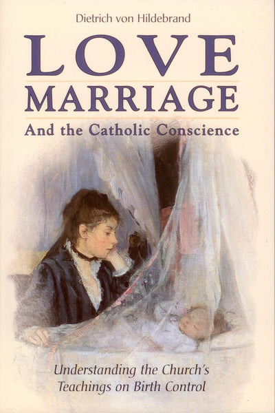 Love, Marriage, and the Catholic Conscience: Understanding the Church's Teachings on Birth Control