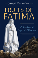 The Fruits of Fatima: A Century of Signs and Wonders