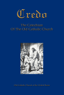 Credo: The Catechism of the Old Catholic Church