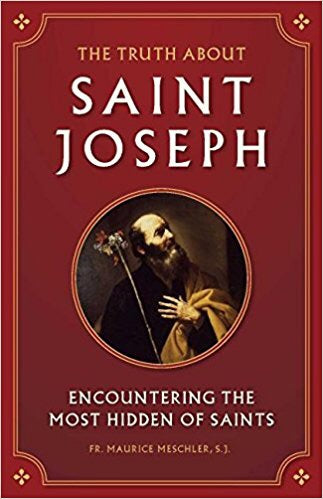 The Truth about St. Joseph-Encountering the Most Hidden of Saints