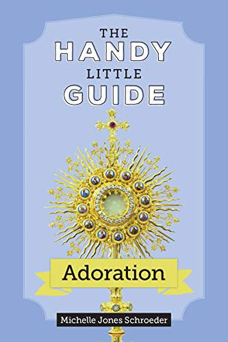 The Handy Little Guide to Adoration The Handy Little Guide to Adoration
