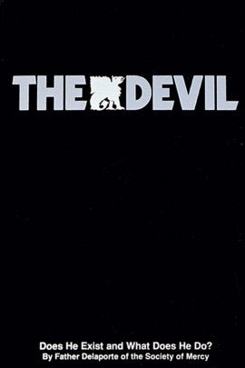 The Devil: Does He Exist and What Does He Do?
