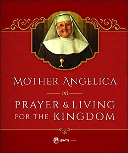 Mother Angelica on Praying & Living for the Kingdom